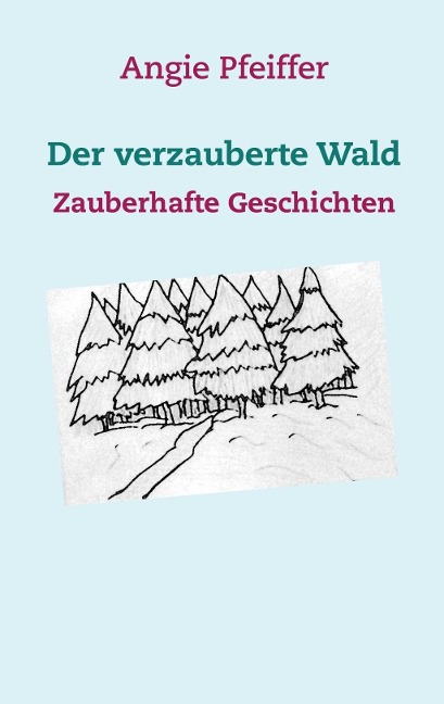 Der verzauberte Wald - Angie Pfeiffer