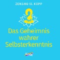 Cover-Bild zum Titel 'Das Geheimnis wahrer Selbsterkenntnis' von 'Zensho W. Kopp'