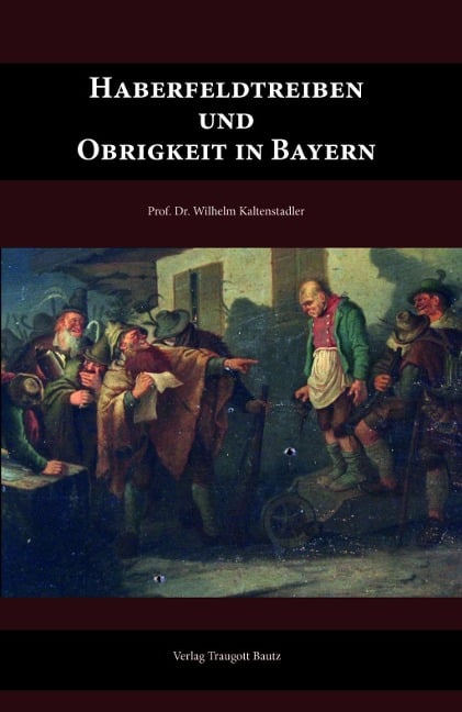 Haberfeldtreiben und Obrigkeit in Bayern - Wilhelm Kaltenstadler