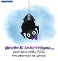 Cover-Bild zum Titel 'Violette, La Petite Araignée Rigolote Violette, The Witty Little Spider (French and English)' von 'Thalie Carmigniani'