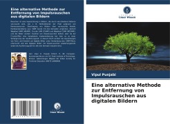 Eine alternative Methode zur Entfernung von Impulsrauschen aus digitalen Bildern - Vipul Punjabi