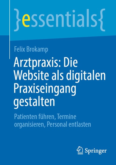Arztpraxis: Die Website als digitalen Praxiseingang gestalten - Felix Brokamp