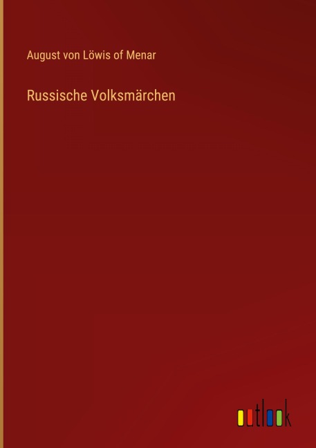 Russische Volksmärchen - August von Löwis of Menar
