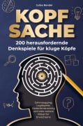 Cover-Bild zum Titel 'Kopfsache: 200 herausfordernde Denkspiele für kluge Köpfe.' von 'Julian Bender'