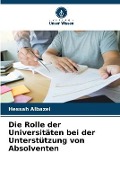 Cover-Bild zum Titel 'Die Rolle der Universitäten bei der Unterstützung von Absolventen' von 'Hessah Albazei'
