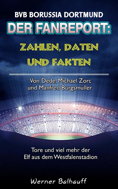 Die Borussen - Zahlen, Daten und Fakten des BVB Borussia Dortmund - Werner Balhauff