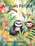 Animais Felizes - Américo Moreira