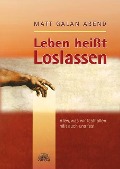Cover-Bild zum Titel 'Leben heißt Loslassen' von 'Matt Galan Abend'