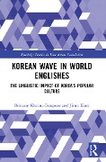 Cover-Bild zum Titel 'Korean Wave in World Englishes' von 'Brittany Khedun-Burgoine, Jieun Kiaer'
