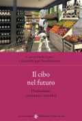 Cover-Bild zum Titel 'Il cibo nel futuro. Produzione, consumo e socialità' von 'Paolo Corvo, Michele Filippo Fontefrancesco'