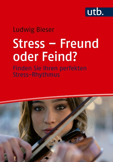 Stress - Freund oder Feind? - Ludwig Bieser