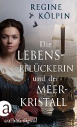 Cover-Bild zum Titel 'Die Lebenspflückerin und der Meerkristall' von 'Regine Kölpin'