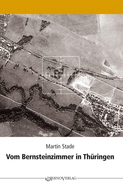 Vom Bernsteinzimmer in Thüringen und anderen Hohlräumen - Martin Stade