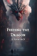 Feeding the Dragon - A. Sappington
