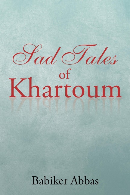 Sad Tales of Khartoum - Babiker Abbas