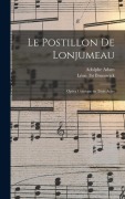 Cover-Bild zum Titel 'Le postillon de Lonjumeau' von 'Adam Adolphe, Brunswick Léon Lbt'