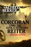 Cover-Bild zum Titel 'Corcoran und die Apokalyptischen Reiter: Gruselkrimi' von 'Alfred Bekker'