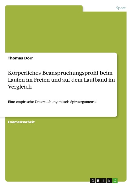 Körperliches Beanspruchungsprofil beim Laufen im Freien und auf dem Laufband im Vergleich - Thomas Dörr