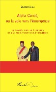 Alpha Condé, ou la voie vers l'émergence - Diallo