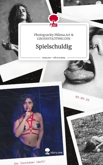 Spielschuldig. Life is a Story - story.one - Photogravity Milena. Art &amp GROSSSTADTHELDIN