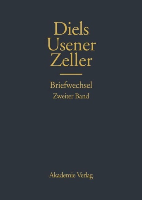 Hermann Diels, Hermann Usener, Eduard Zeller Briefwechsel - 