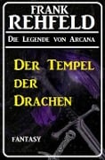 Cover-Bild zum Titel 'Der Tempel der Drachen: Fantasy' von 'Frank Rehfeld'