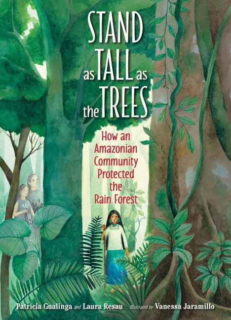 Stand as Tall as the Trees - Patricia Gualinga, Laura Resau