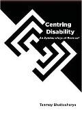 Cover-Bild zum Titel 'Centring Disability' von 'Tanmoy Bhattacharya'