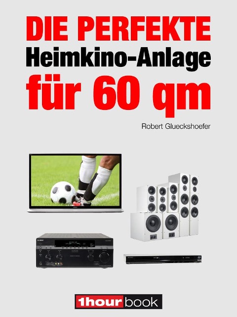 Die perfekte Heimkino-Anlage für 60 qm - Robert Glueckshoefer