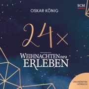 Cover-Bild zum Titel '24 x Weihnachten neu erleben' von 'Oskar König'