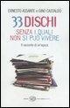 Cover-Bild zum Titel '33 dischi senza i quali non si può vivere. Il racconto di un'epoca' von 'Ernesto Assante, Gino Castaldo'