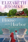House on the Harbor (Birch Harbor, #1) - Elizabeth Bromke