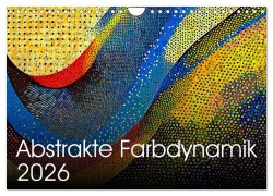 Cover-Bild zum Titel 'Abstrakte Farbdynamik (Wandkalender 2026 DIN A4 quer), CALVENDO Monatskalender' von 'Werner Braun'