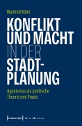 Cover-Bild zum Titel 'Konflikt und Macht in der Stadtplanung' von 'Manfred Kühn'