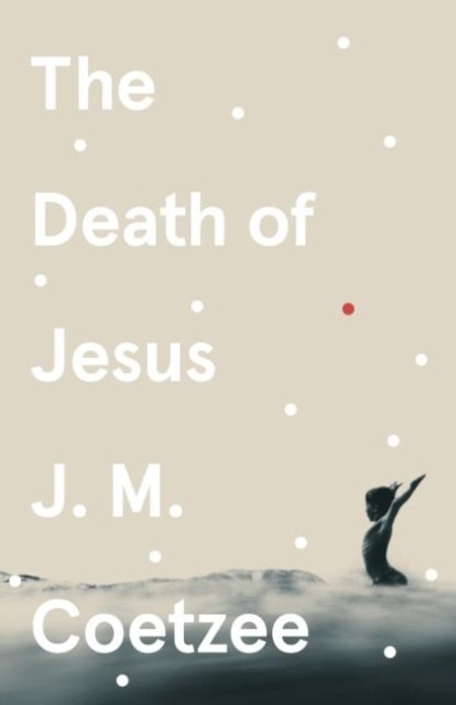 The Death of Jesus - J. M. Coetzee
