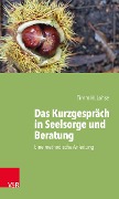 Cover-Bild zum Titel 'Das Kurzgespräch in Seelsorge und Beratung' von 'Timm H. Lohse'