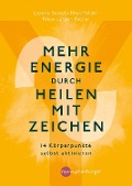 Mehr Energie durch Heilen mit Zeichen - Layena Bassols Rheinfelder, Klaus Jürgen Becker