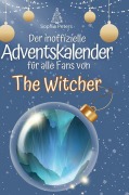 Cover-Bild zum Titel 'Der inoffizielle Adventskalender für alle Fans von The Witcher' von 'Sophia Peters'