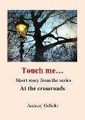 Touch me... - Mystery Short Story - Andrzej Galicki