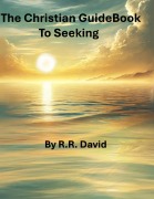 Cover-Bild zum Titel 'The Christian Guidebook To Seeking' von 'R. R. David'