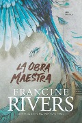 Cover-Bild zum Titel 'La Obra Maestra' von 'Francine Rivers'
