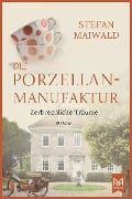 Die Porzellanmanufaktur - Zerbrechliche Träume - Stefan Maiwald