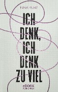 Cover-Bild zum Titel 'Ich denk, ich denk zu viel' von 'Nina Kunz'