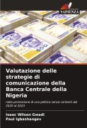 Cover-Bild zum Titel 'Valutazione delle strategie di comunicazione della Banca Centrale della Nigeria' von 'Isaac Wilson Gwadi, Paul Igbashangev'