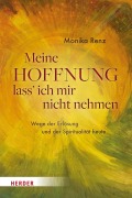 Cover-Bild zum Titel 'Meine Hoffnung lass' ich mir nicht nehmen' von 'Monika Renz'