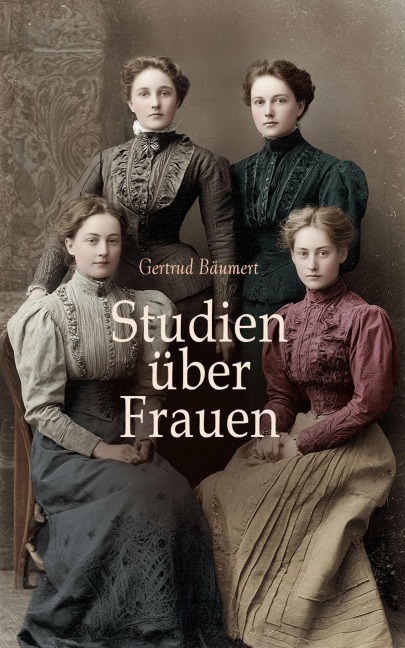 Studien über Frauen - Gertrud Bäumer