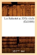 Cover-Bild zum Titel 'Les Robertet Au Xvie Siècle (Éd.1888)' von 'Sans Auteur'