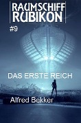 Raumschiff Rubikon 9 Das Erste Reich - Alfred Bekker