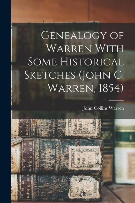 Genealogy of Warren With Some Historical Sketches (John C. Warren, 1854) - John Collins Warren