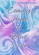Cover-Bild zum Titel 'Coming Home to Blue River' von 'Katharina Koch'